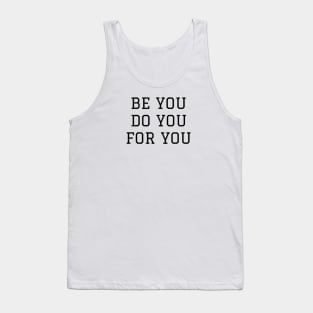 Be You Do You For You Tank Top